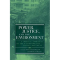 Power, Justice, and the Environment: A Critical Appraisal of the Environmental Justice Movement - Paperback