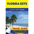 Florida Keys Travel Guide (Quick Trips Series): Sights, Culture, Food, Shopping & Fun - Paperback