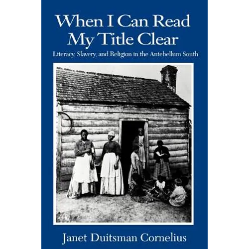 When I Can Read My Title Clear: Literacy, Slavery, and Religion in the Antebellum South - Paperback