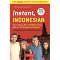 Instant Indonesian: How to Express 1,000 Different Ideas with Just 100 Key Words and Phrases! (a Indonesian Phrasebook & Dictionary) - Paperback