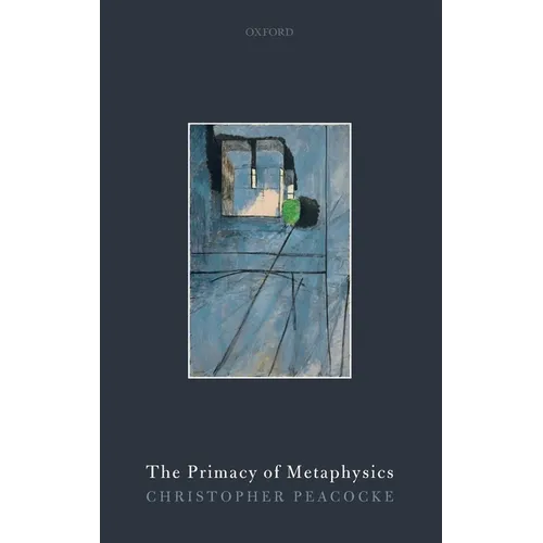 The Primacy of Metaphysics - Hardcover