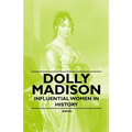 Dolly Madison - Influential Women in History - Paperback