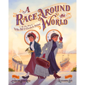 A Race Around the World: The True Story of Nellie Bly and Elizabeth Bisland - Hardcover