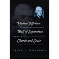 Thomas Jefferson and the Wall of Separation Between Church and State - Paperback
