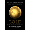 Gold: The Race for the World's Most Seductive Metal - Paperback