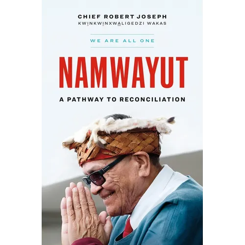 Namwayut--We Are All One: A Pathway to Reconciliation - Hardcover