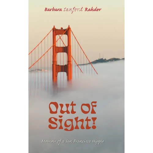 Out of Sight!: Memoir of a San Francisco Hippie - Hardcover