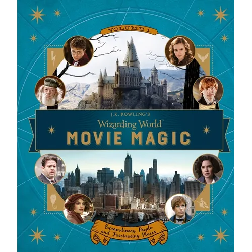 J.K. Rowling's Wizarding World: Movie Magic Volume One: Extraordinary People and Fascinating Places - Hardcover