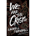 We Are the Crisis - Hardcover