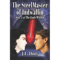 The SteelMaster of Indwallin: Epic Fantasy of Magic, Witches and Demon Halfmen - Paperback