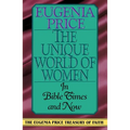 The Unique World of Women: In Bible Times and Now - Paperback