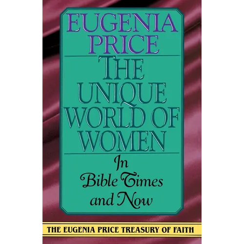 The Unique World of Women: In Bible Times and Now - Paperback