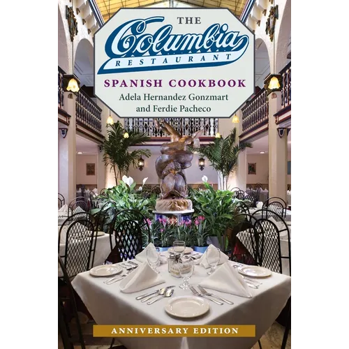 The Columbia Restaurant Spanish Cookbook, Anniversary Edition - Hardcover