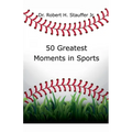 50 Greatest Moments in Sports - Paperback
