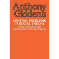 Central Problems in Social Theory: Action, Structure, and Contradiction in Social Analysis - Paperback
