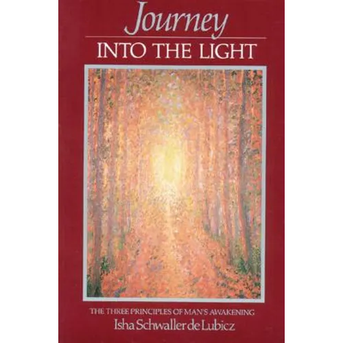 Journey Into the Light: The Three Principles of Man's Awakening - Paperback