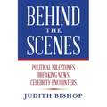 Behind the Scenes: Political Milestones - Breaking News - Celebrity Encounters - Paperback