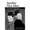 Another Nice Mess - The Laurel & Hardy Story - Paperback