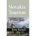 Slovakia Tourism: A Travel Guide - Paperback