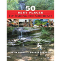 50 Best Places Fly Fishing the Southeast - Paperback