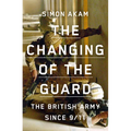 The Changing of the Guard: The British Army Since 9/11 - Hardcover