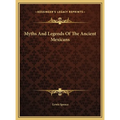 Myths And Legends Of The Ancient Mexicans - Hardcover