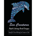 Sea Creature: Adult Coloring Book Designs (Sharks, Penguins, Crabs, Whales, Dolphins and much more) - Paperback
