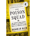 The Poison Squad: One Chemist's Single-Minded Crusade for Food Safety at the Turn of the Twentieth Century - Paperback
