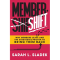 MemberShift: Why Members Leave Associations and the Strategies Proven to Bring Them Back - Paperback