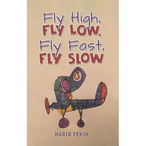 Fly High, Fly Low, Fly Fast, Fly Slow - Hardcover