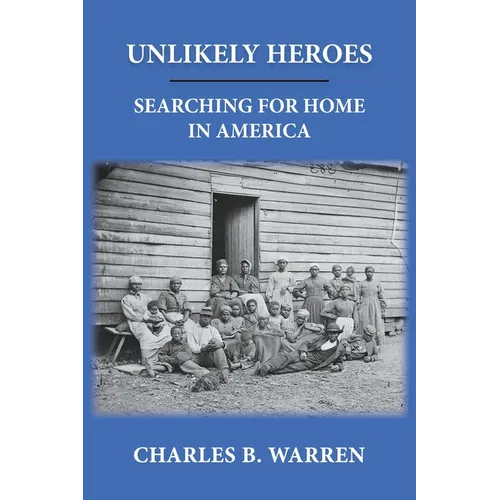Unlikely Heroes: Searching for Home in America - Paperback