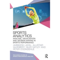 Sports Analytics: Analysis, Visualisation and Decision Making in Sports Performance - Paperback