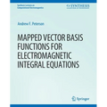 Mapped Vector Basis Functions for Electromagnetic Integral Equations - Paperback