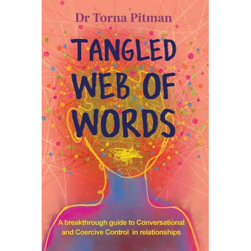 Tangled Web of Words: A breakthrough guide to Conversational and Coercive Control in relationships - Paperback