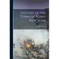 History of the Town of Perry, New York - Paperback