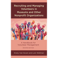 Recruiting and Managing Volunteers in Museums and Other Nonprofit Organizations: A Handbook for Volunteer Management - Paperback