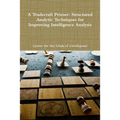 A Tradecraft Primer: Structured Analytic Techniques for Improving Intelligence Analysis - Paperback