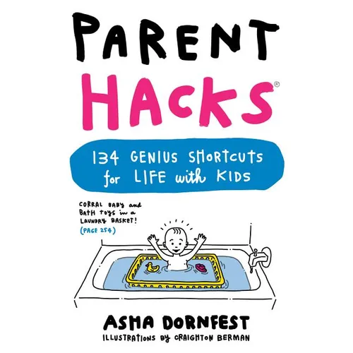 Parent Hacks: 134 Genius Shortcuts for Life with Kids - Paperback
