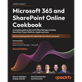Microsoft 365 and SharePoint Online Cookbook - Second Edition: A complete guide to Microsoft Office 365 apps including SharePoint, Power Platform, Cop - Paperback