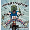 Dinosaurs on Bicycles - Hardcover