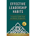 Effective Leadership Habits: A Concise Guide from an Islamic Perspective - Paperback