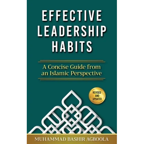 Effective Leadership Habits: A Concise Guide from an Islamic Perspective - Paperback