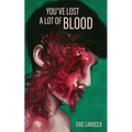 You've Lost a Lot of Blood - Paperback