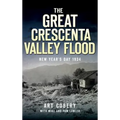The Great Crescenta Valley Flood: New Year's Day 1934 - Hardcover