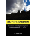 Smokescreen: Canadian Security Intelligence After September 11, 2001 - Paperback