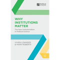 Why Institutions Matter: The New Institutionalism in Political Science - Paperback