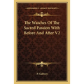 The Watches Of The Sacred Passion With Before And After V2 - Paperback