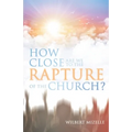 How Close Are We to the Rapture of the Church? - Paperback