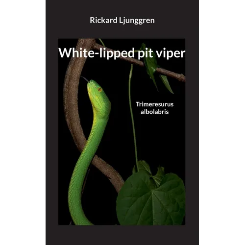 White-lipped pit viper: Trimeresurus albolabris - Paperback