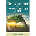 The Holy Spirit and the Incorruptible Seed - Paperback